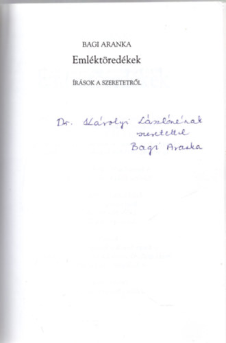 Bagi Aranka - Emléktöredékek ( Írások a szeretetről ) DEDIKÁLT