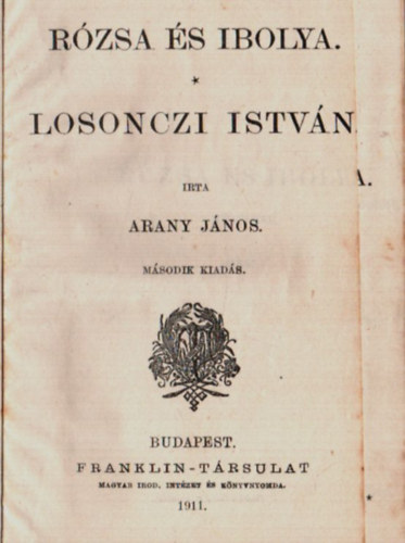 Arany Jnos - Rzsa s Ibolya, Losonczi Istvn. + Szemelvnyek Arany Jnos kisebb kltemnyeibl. (2 m)