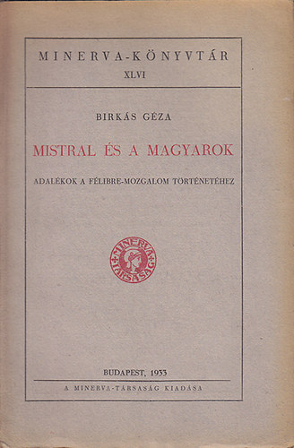 Birkás Géza - Mistral és a magyarok (Adalékok a Félibre-mozgalom történetéhez)