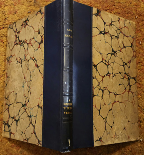 Ady Endre - Ady Endre 6 k�tet: A minden titkok versei - A magunk szerelme - Szeretn�m ha szeretn�nek - A menek�l� �let - Az ill�s szeker�n - V�r �s arany