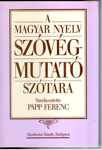 Papp Ferenc \ (szerk.) - A magyar nyelv sz�v�gmutat� sz�t�ra