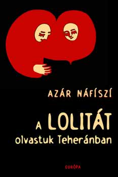 Azar Nafisi - A Lolit�t olvastuk Teher�nban