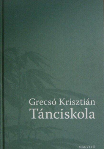 Grecsó Krisztián - Tánciskola