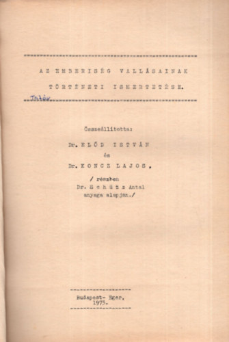 Dr. Dr. Koncz Lajos El�d Istv�n - Az emberis�g vall�sainak t�rt�neti ismertet�se