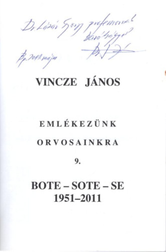 Vincze J�nos - Eml�kezz�nk orvosainkra 9.  BOTE-SOTE SE 1951-2011 - dedik�lt