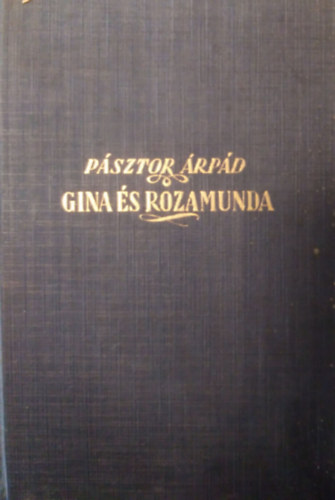 Psztor rpd - Gina s Rozamunda (Vajda Jnos versekbe temetett kt szerelmrl)