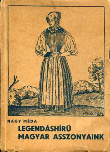 Nagy Méda - Legendáshírű magyar asszonyaink