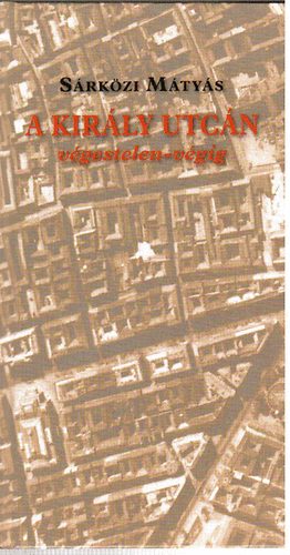 Sárközi Mátyás - A Király utcán végestelen-végig
