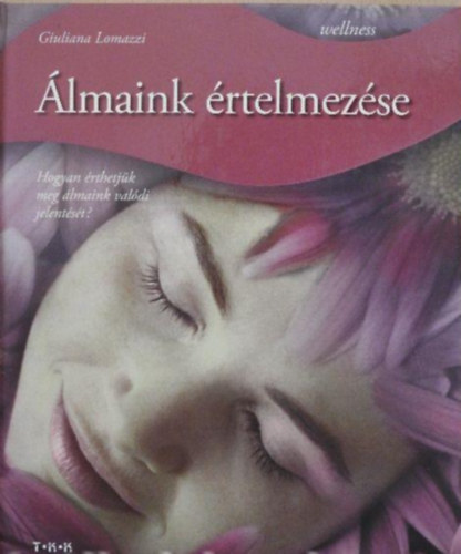 Giuliana Lomazzi - Álmaink értelmezése //Hogyan érthetjük meg álmaink valódi jelentését?//