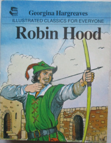 Georgina Hargreaves - Robin Hood. Illustrated Classics for Everyone