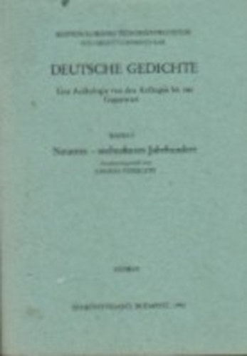 Vizkelety Andrs - Deutsche Gedichte I. - NMET VERSEK-EINE ANTHOLOGIE VON DEN ANFNGEN BIS ZUR GEGENWART/VERSGYJTEMNY A KEZDETEKTL NAPJAINKIG