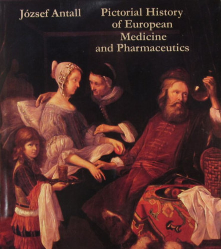 J�zsef Antall - Pictorial History of European Medicine and Pharmaceutics