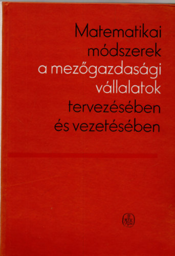 Matematikai mdszerek a mezgazdasgi vllalatok tervezsben s vezetsben