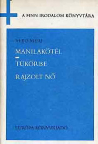 Hannu Salama, Juhani Peltonen, Lauri Viita Veijo Meri - 4db A finn irodalom knyvtra sorozat mveibl: Manilaktl-Tkrbe rajzolt n+ Szent Ivn ji-tnc+ Salomo s Ursula - Vadszat karcsonykor+ A vgtelen bennnk van