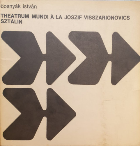Bosnyk Istvn - Theatrum mundi  la Joszif Visszarionovics Sztlin (Symposium fzetek 03.)