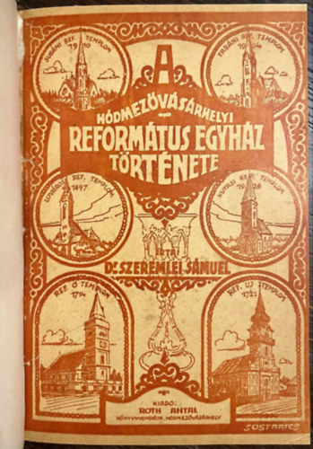 dr. Szeremlei S�muel - A h�dmez�v�s�rhelyi reform�tus egyh�z t�rt�nete.