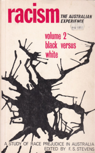 F.S. Stevens  (ed.) - Racism - The Australian Experience volume 2. - Black versus white (Rasszizmus - angol nyelv)