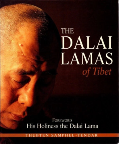 Thubten Samphel Tendar - The Dalai Lamas of Tibet