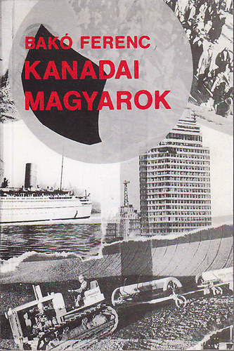 Bak Ferenc - Kanadai magyarok