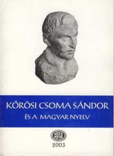 Gazda J�zsef  (szerk.) - K�r�si Csoma S�ndor �s a magyar nyelv