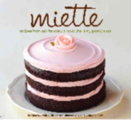 Miette - recipes from san francisco's most charming pastry shop