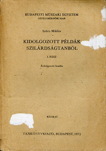 Sz�cs Mikl�s - Kidolgozott p�ld�k szil�rds�gtanb�l I. r�sz