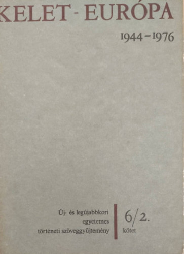 Dolmnyos Istvn  (szerk.) - Kelet-Eurpa 1944-1976 6/2.