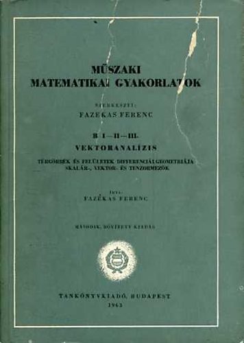 Dr. Fazekas Ferenc - Mszaki Matematikai gyakorlatok: B. I-II-III. Vektoranalzis