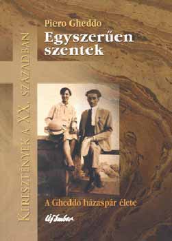 Piero Gheddo - Egyszer�en szentek