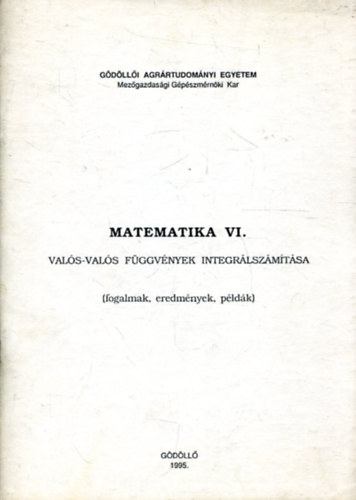 Ksa Andrs - Matematika VI. - Vals-vals fggvnyek integrlszmtsa (fogalmak, eredmnyek, pldk)