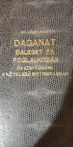 L�ng Adolf dr. (szerk.) - Daganatm baleset �s foglalkoz�s �sszef�gg�se a k�telez� biztos�t�sban