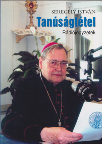 Sereg�ly Istv�n - Tan�s�gt�tel (R�di�jegyzetek)
