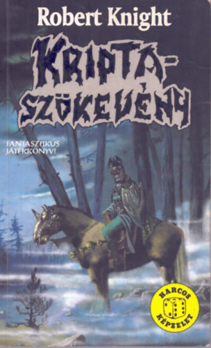Robert Knight - Kriptaszökevény (Harcos Képzelet Játékkönyvek)