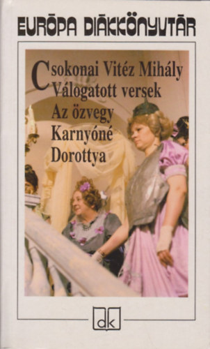 Csokonai Vit�z Mih�ly - V�logatott versek - Az �zvegy Karny�n� -Dorottya - Eur�pa di�kk�nyvt�r