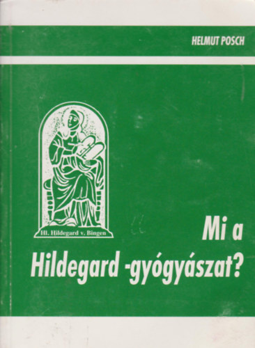 Helmut Posch - Mi a Hildegárd- gyógyászat? (Ősgyógyászat)