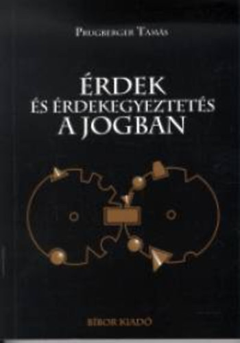 Prugberger Tam�s - �rdek �s �rdekegyeztet�s a jogban