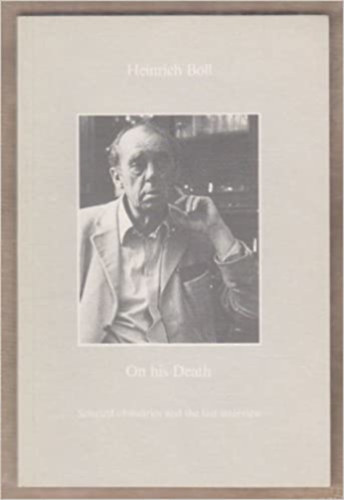 Heinrich Böll On His Death: Selected Obituaries and the Last Interview.