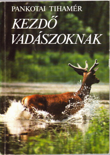 Pankotai Tihamr - Kezd vadszoknak (2. kiads)