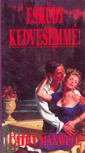 Cathy Maxwell - Esk�dj kedvesemm�!