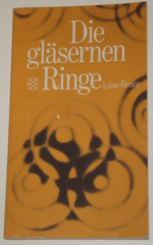 Luise Rinser - Die gläsernen Ringe