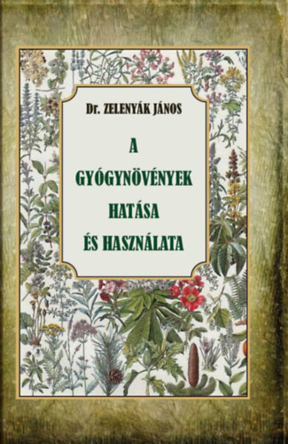Dr. Zelenyk Jnos - A gygynvnyek hatsa s felhasznlsa