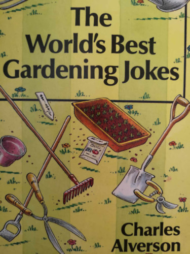 Charles Alverson - The World's Best Gardening Jokes