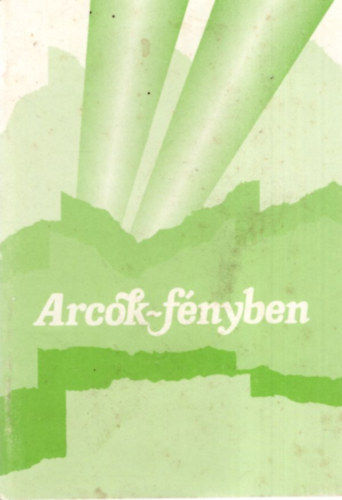 Arcok-f�nyben