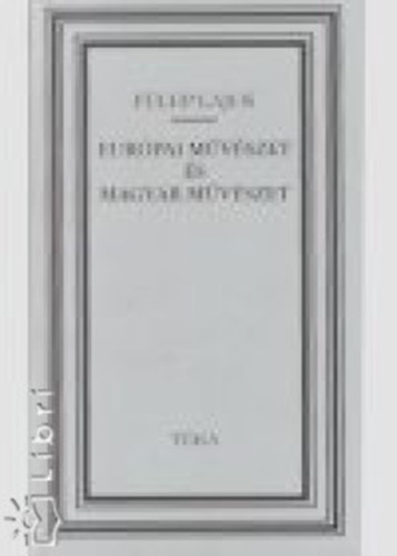 F�lep Lajos - Eur�pai m�v�szet �s magyar m�v�szet