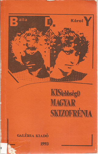 Balla D. K�roly - Kis(ebbs�gi) magyar skizofr�nia