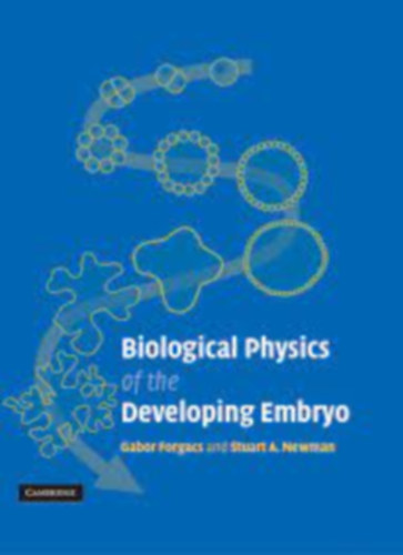 Stuart A. Newman Forg�cs G�bor - Biological Physics of the Developing Embryo