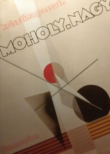 Krisztina Passuth - Moholy-Nagy