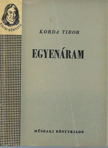 Korda Tibor - Egyenáram (Bolyai könyvek)