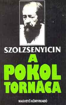 Alekszandr Szolzsenyicin - A pokol torn�ca