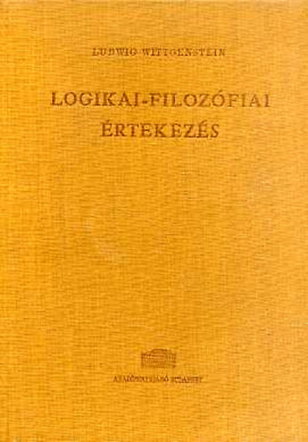 Ludwig Wittgenstein - Logikai-filozófiai értekezés
